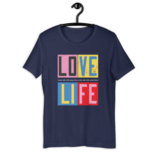 Load image into Gallery viewer, Love Life (Unisex T-Shirt)